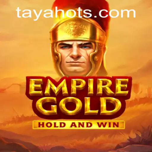 Exploring the Dynamic World of EmpireGold Through the Lens of TayaHot