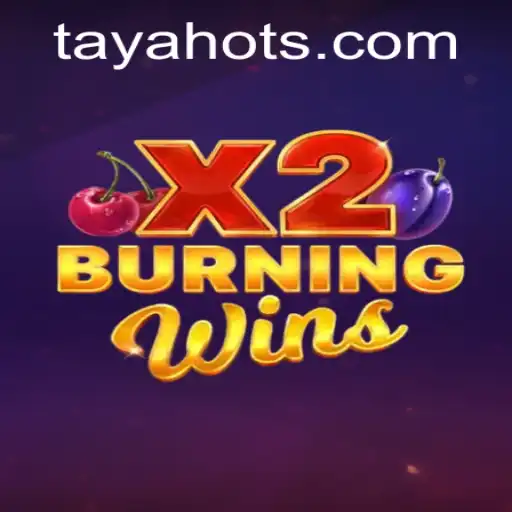 Exploring the Thrills of BurningWinsX2 and TayaHot