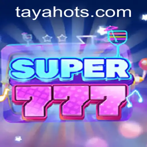 Exploring the World of Super777: A Deep Dive into Gameplay and Strategies with TayaHot
