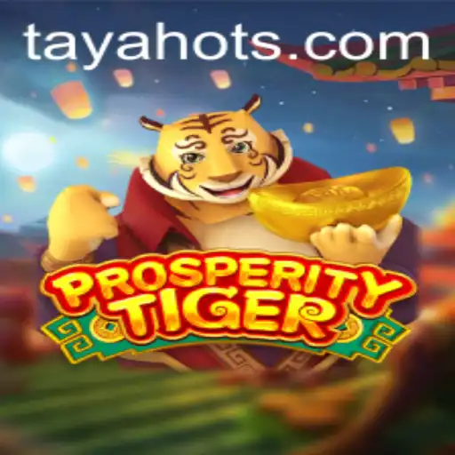 Unveiling ProsperityTiger: A Thrilling New Gaming Experience with TayaHot